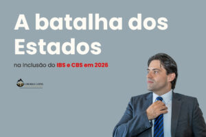 A Batalha dos Estados na Inclusão do IBS e CBS em 2026