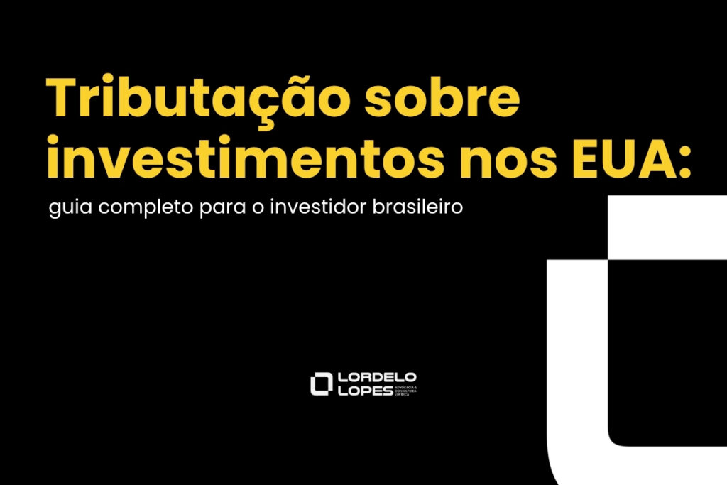 Tributação sobre investimentos nos EUA: guia completo para o investidor brasileiro